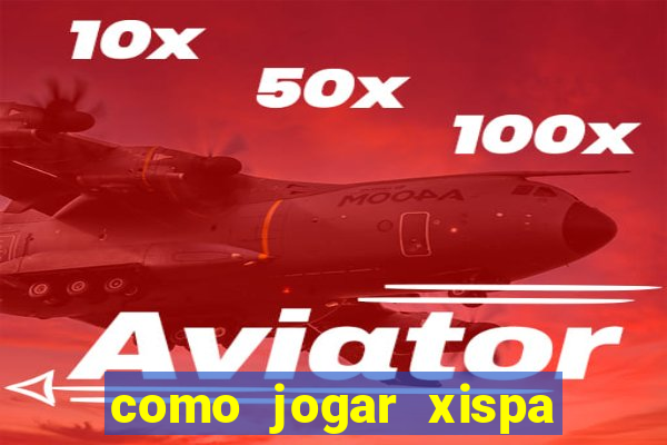 como jogar xispa no jogo do bicho